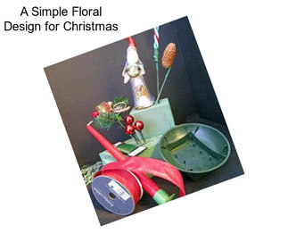 A Simple Floral Design for Christmas