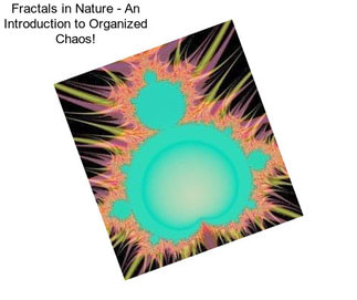 Fractals in Nature - An Introduction to Organized Chaos!