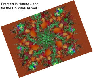 Fractals in Nature - and for the Holidays as well!
