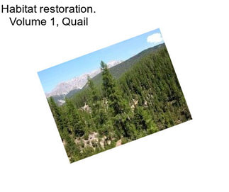 Habitat restoration. Volume 1, Quail