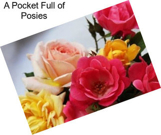 A Pocket Full of Posies