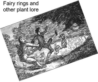 Fairy rings and other plant lore