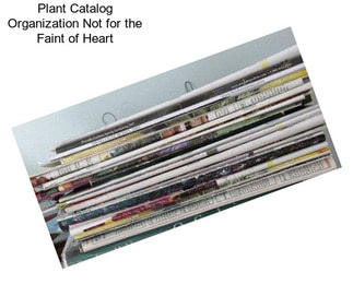 Plant Catalog Organization Not for the Faint of Heart