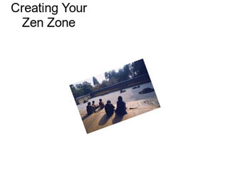 Creating Your Zen Zone