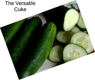 The Versatile Cuke