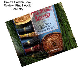 Dave\'s Garden Book Review: Pine Needle Basketry