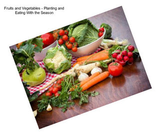 Fruits and Vegetables - Planting and Eating With the Season
