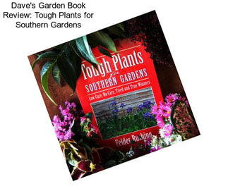 Dave\'s Garden Book Review: Tough Plants for Southern Gardens