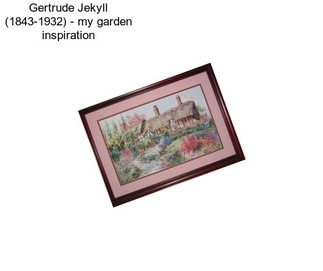 Gertrude Jekyll (1843-1932) - my garden inspiration