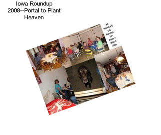 Iowa Roundup 2008--Portal to Plant Heaven