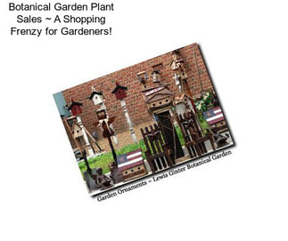 Botanical Garden Plant Sales ~ A Shopping Frenzy for Gardeners!