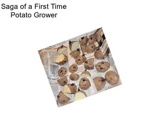 Saga of a First Time Potato Grower