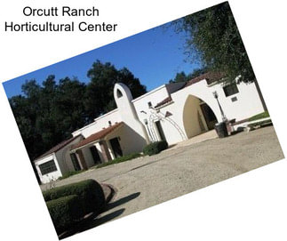 Orcutt Ranch Horticultural Center