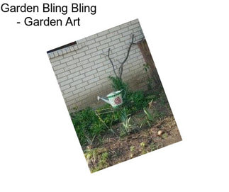 Garden Bling Bling - Garden Art