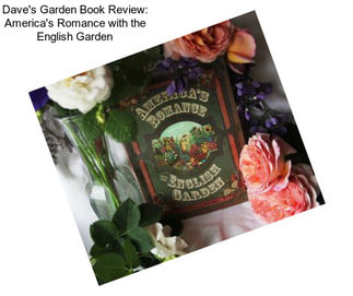 Dave\'s Garden Book Review: America\'s Romance with the English Garden