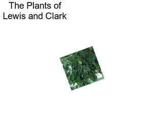 The Plants of Lewis and Clark