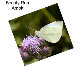 Beauty Run Amok