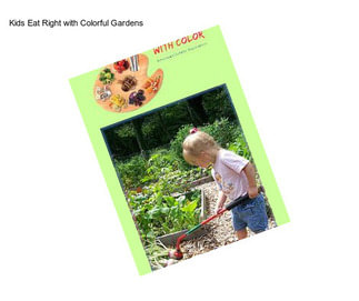 Kids Eat Right with Colorful Gardens