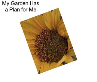 My Garden Has a Plan for Me