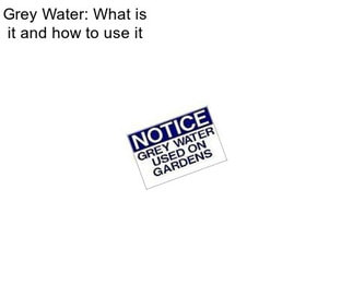 Grey Water: What is it and how to use it