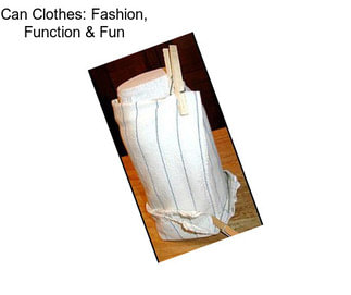 Can Clothes: Fashion, Function & Fun