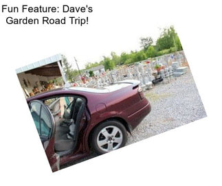 Fun Feature: Dave\'s Garden Road Trip!