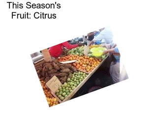 This Season\'s Fruit: Citrus