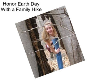 Honor Earth Day With a Family Hike