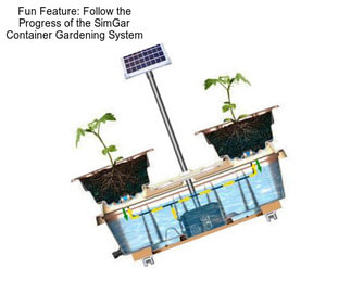 Fun Feature: Follow the Progress of the SimGar Container Gardening System