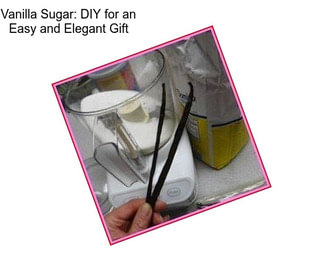 Vanilla Sugar: DIY for an Easy and Elegant Gift