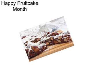 Happy Fruitcake Month