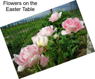 Flowers on the Easter Table