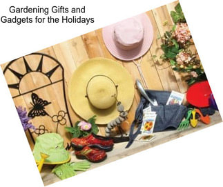 Gardening Gifts and Gadgets for the Holidays