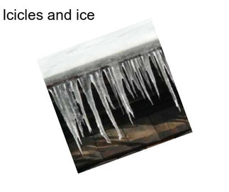 Icicles and ice