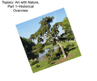 Topiary: Art with Nature, Part 1~Historical Overview