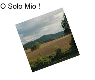 O Solo Mio !