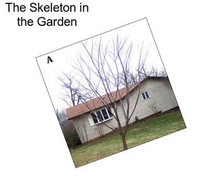 The Skeleton in the Garden