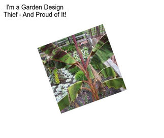 I\'m a Garden Design Thief - And Proud of It!