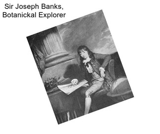 Sir Joseph Banks, Botanickal Explorer