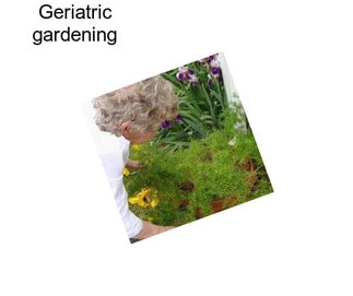 Geriatric gardening