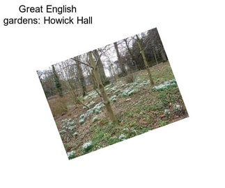 Great English gardens: Howick Hall