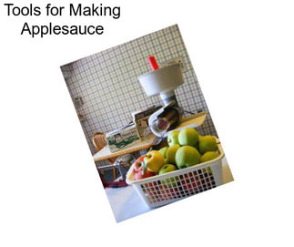 Tools for Making Applesauce