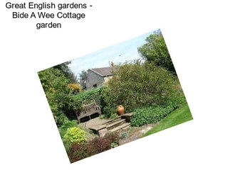 Great English gardens - Bide A Wee Cottage garden