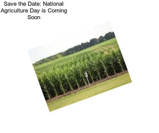 Save the Date: National Agriculture Day is Coming Soon