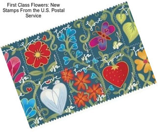 First Class Flowers: New Stamps From the U.S. Postal Service