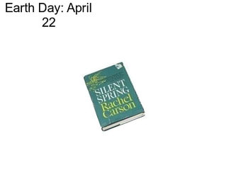 Earth Day: April 22