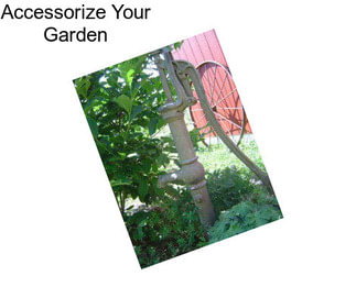 Accessorize Your Garden