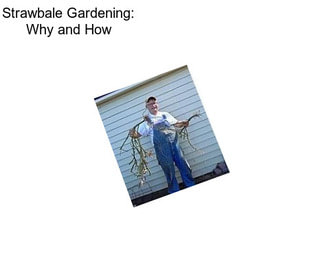 Strawbale Gardening: Why and How