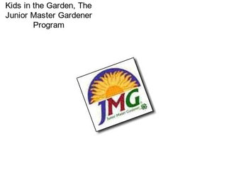 Kids in the Garden, The Junior Master Gardener Program