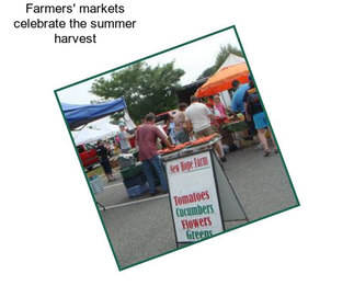 Farmers\' markets celebrate the summer harvest